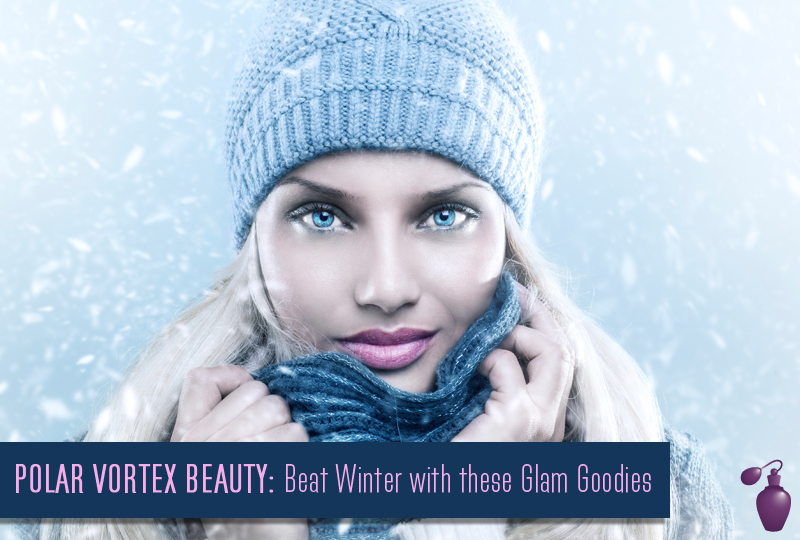 Polar Vortex Beauty Beat Winter with these Glam Goodies Eau Talk